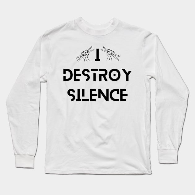 Funny Music Drums I Destroy Silence - For Drummer Long Sleeve T-Shirt by Clouth Clothing 